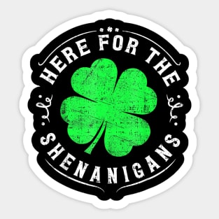 Here for the Shenanigans Sticker
